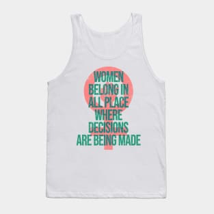 Women Belong In All Place Where Decisions Are Being Made Tank Top